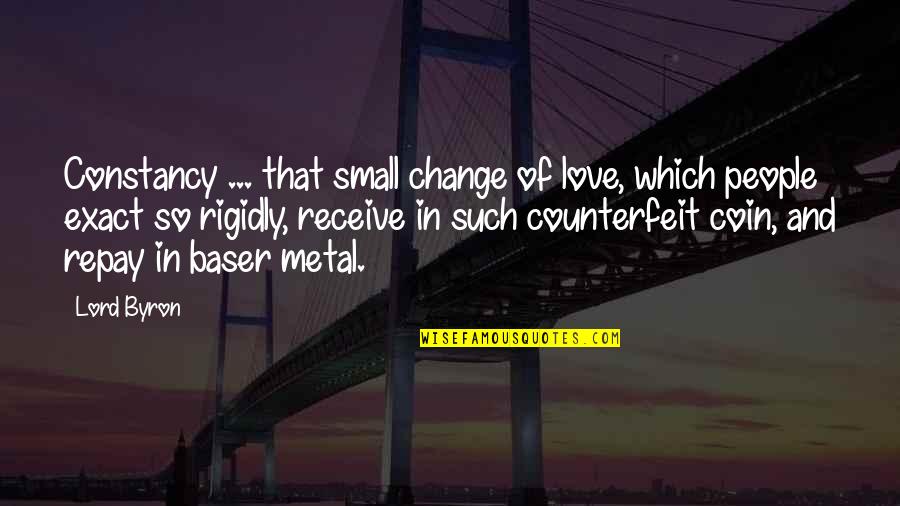 Change In People Quotes By Lord Byron: Constancy ... that small change of love, which