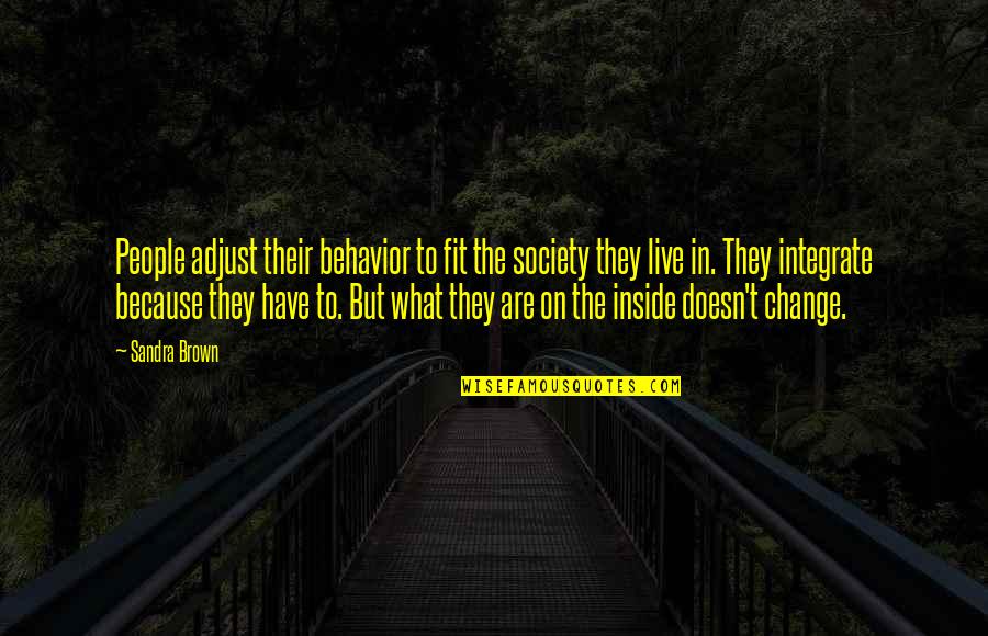 Change In People Quotes By Sandra Brown: People adjust their behavior to fit the society