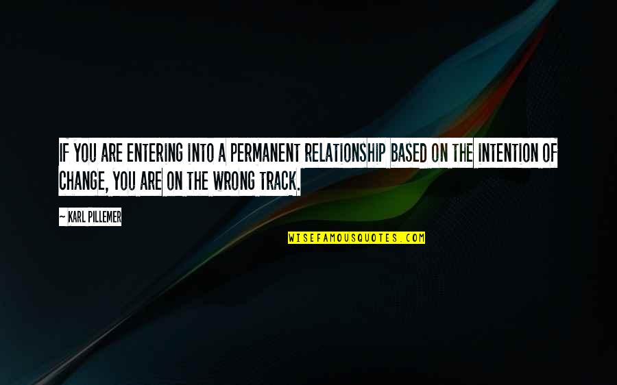 Change In Relationship Quotes By Karl Pillemer: If you are entering into a permanent relationship
