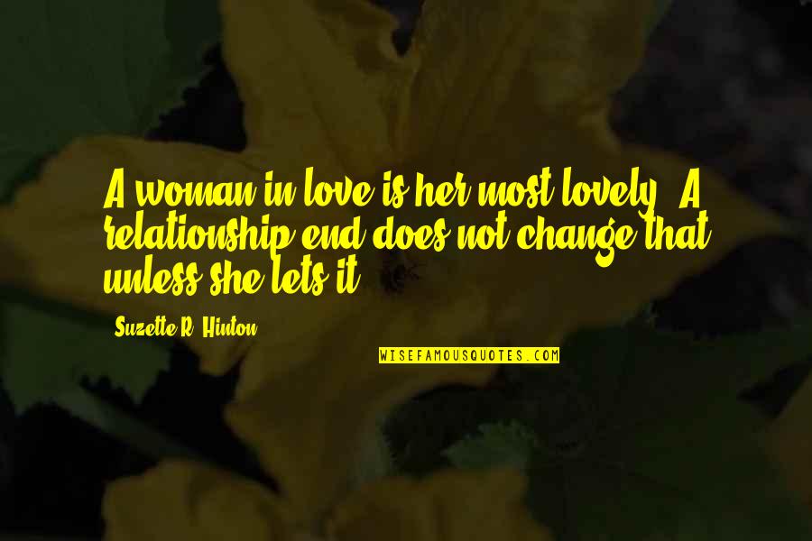 Change In Relationship Quotes By Suzette R. Hinton: A woman in love is her most lovely.