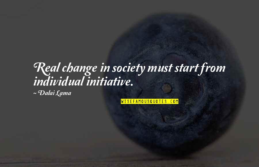 Change In Society Quotes By Dalai Lama: Real change in society must start from individual