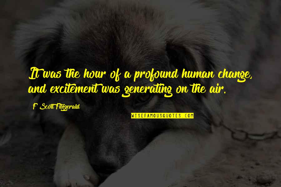 Change In The Air Quotes By F Scott Fitzgerald: It was the hour of a profound human