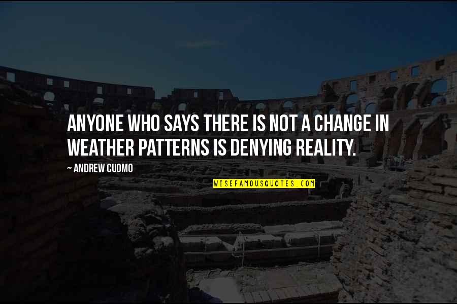 Change In The Weather Quotes By Andrew Cuomo: Anyone who says there is not a change