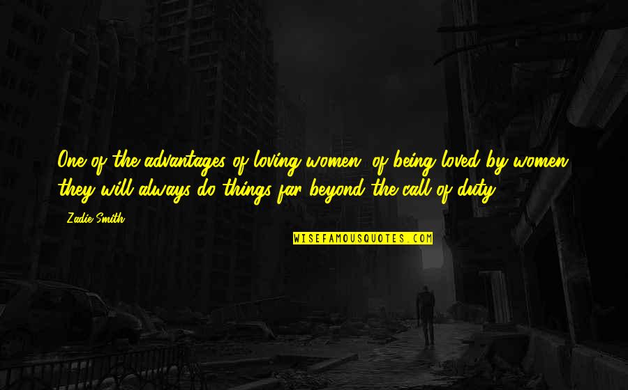 Change In The Workplace Quotes By Zadie Smith: One of the advantages of loving women, of Change In The Workplace Quotes By Zadie Smith: One of the advantages of loving women, of
