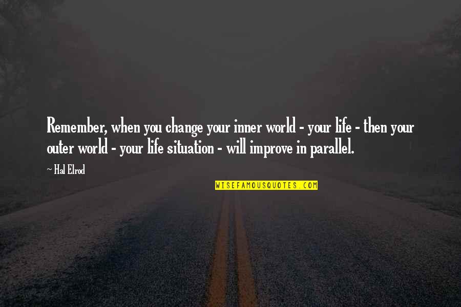 Change In Your Life Quotes By Hal Elrod: Remember, when you change your inner world -