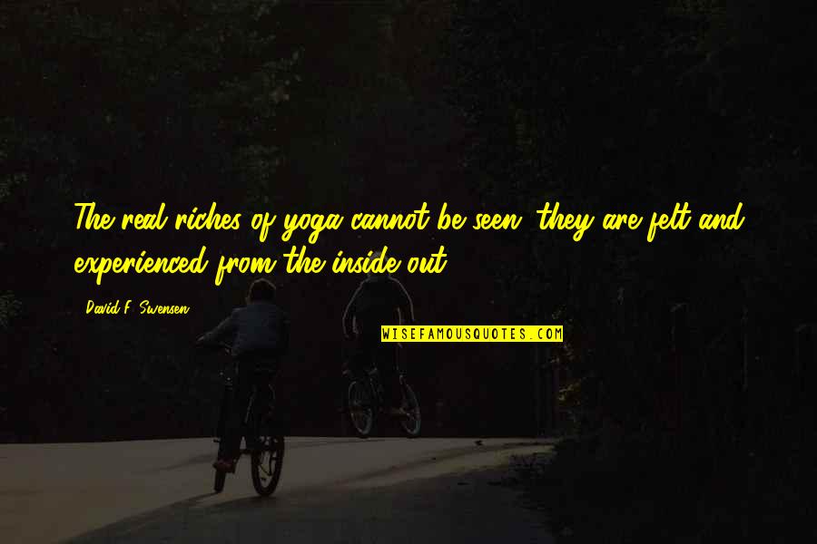 Change Is God Quote Quotes By David F. Swensen: The real riches of yoga cannot be seen;