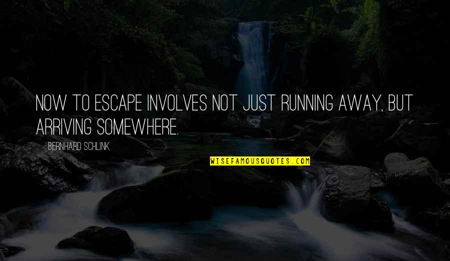 Change Is Gonna Come Quotes By Bernhard Schlink: Now to escape involves not just running away,