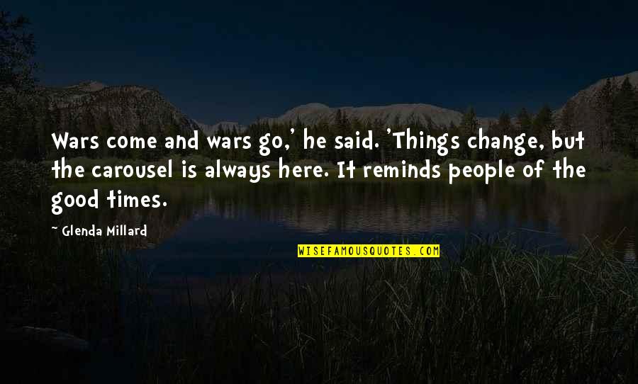 Change Is Good But Quotes By Glenda Millard: Wars come and wars go,' he said. 'Things