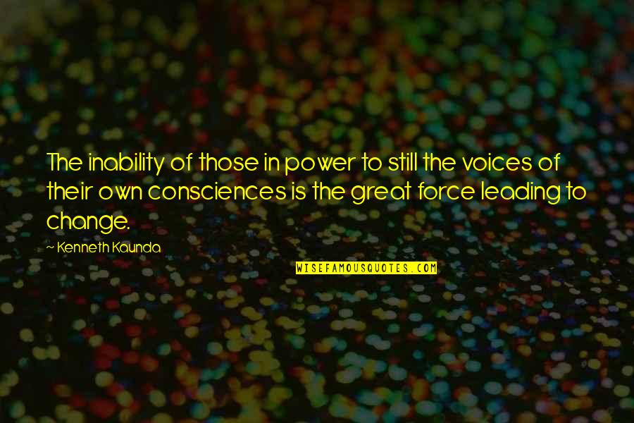 Change Is Great Quotes By Kenneth Kaunda: The inability of those in power to still Change Is Great Quotes By Kenneth Kaunda: The inability of those in power to still