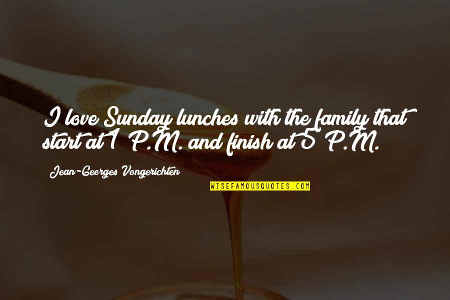 Change Is Inevitable Except From A Vending Machine Quotes By Jean-Georges Vongerichten: I love Sunday lunches with the family that