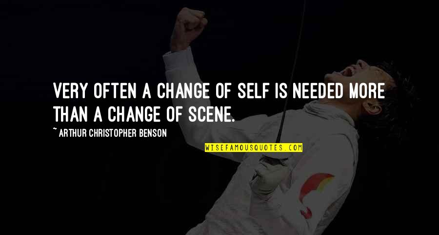 Change Is Needed Quotes By Arthur Christopher Benson: Very often a change of self is needed