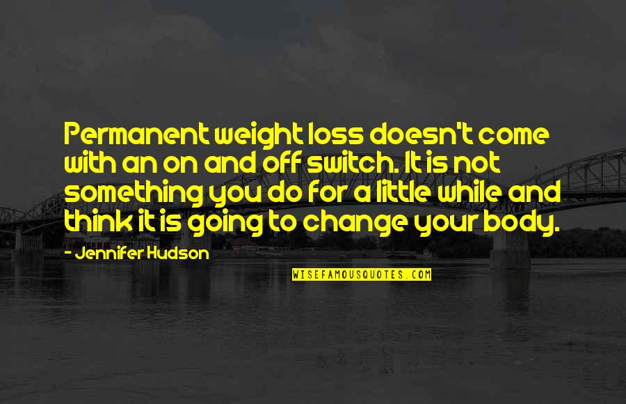 Change Is Permanent Quotes By Jennifer Hudson: Permanent weight loss doesn't come with an on