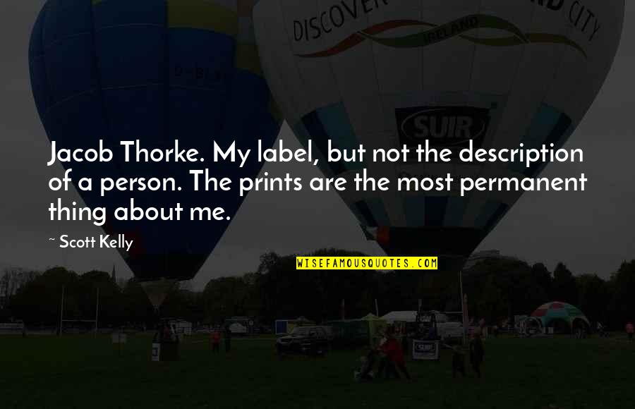 Change Is Permanent Quotes By Scott Kelly: Jacob Thorke. My label, but not the description