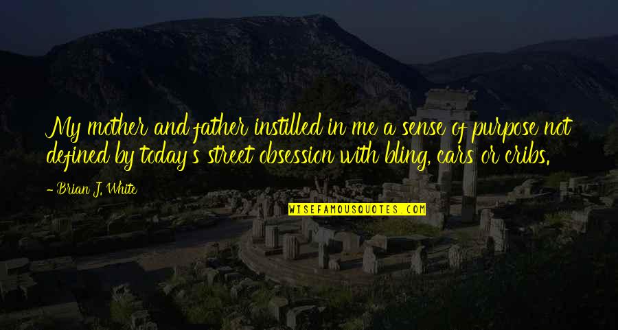 Change Islam Quotes By Brian J. White: My mother and father instilled in me a Change Islam Quotes By Brian J. White: My mother and father instilled in me a