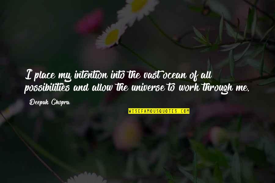 Change Islam Quotes By Deepak Chopra: I place my intention into the vast ocean Change Islam Quotes By Deepak Chopra: I place my intention into the vast ocean