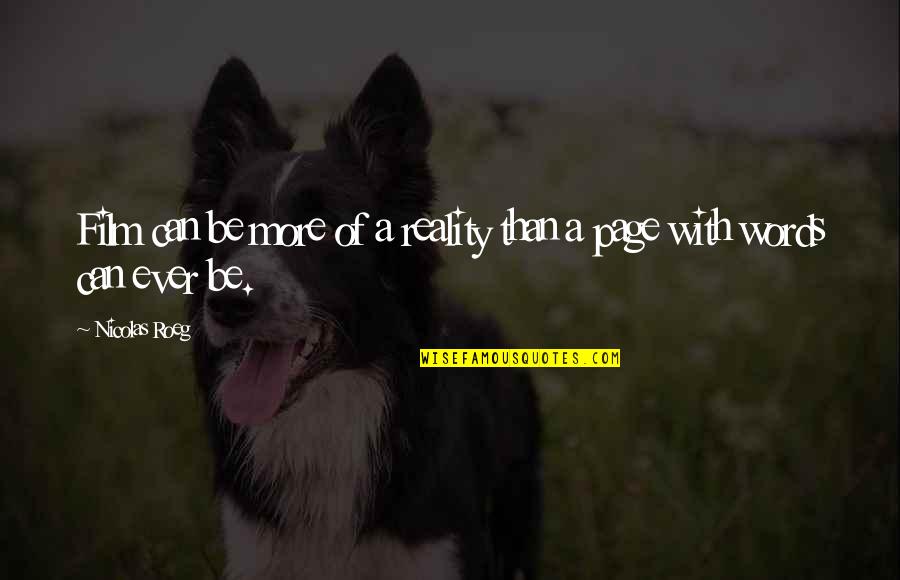 Change Islam Quotes By Nicolas Roeg: Film can be more of a reality than
