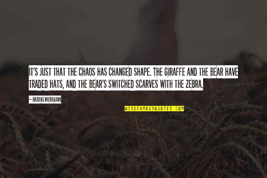 Change It Quotes By Haruki Murakami: It's just that the chaos has changed shape.