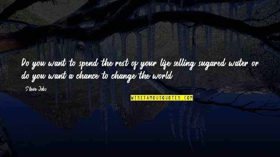 Change Jobs Quotes By Steve Jobs: Do you want to spend the rest of