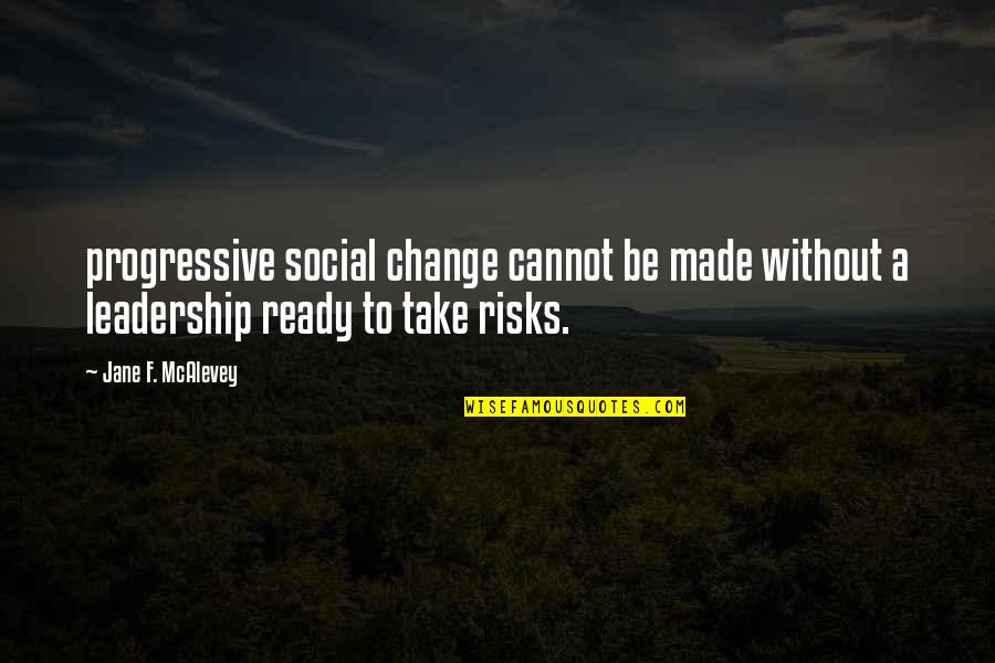Change Leadership Quotes By Jane F. McAlevey: progressive social change cannot be made without a