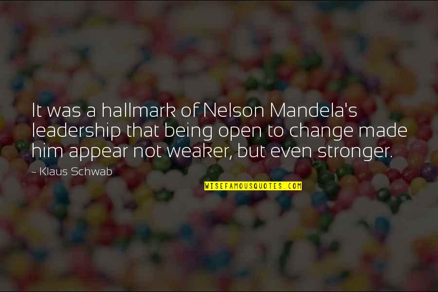 Change Leadership Quotes By Klaus Schwab: It was a hallmark of Nelson Mandela's leadership