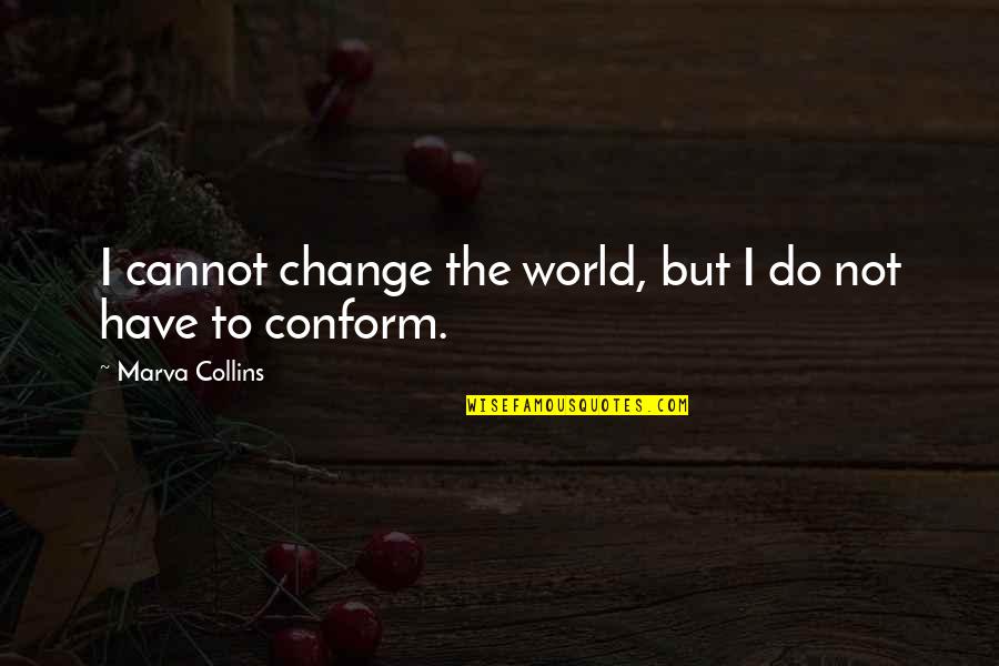 Change Leadership Quotes By Marva Collins: I cannot change the world, but I do
