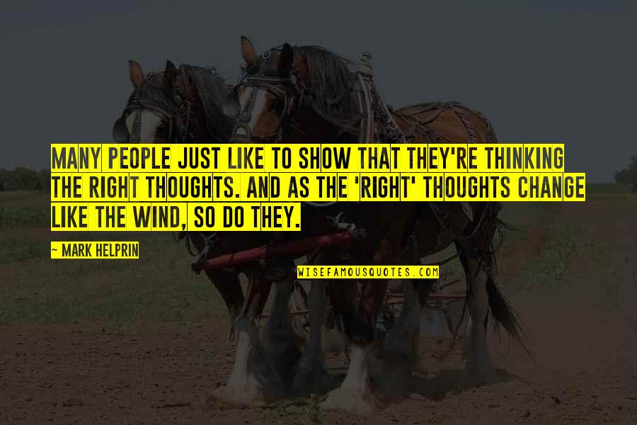 Change Like The Wind Quotes By Mark Helprin: Many people just like to show that they're