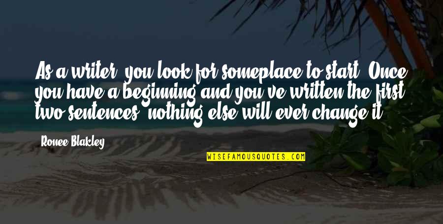 Change Look Quotes By Ronee Blakley: As a writer, you look for someplace to