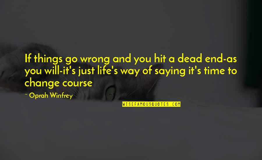 Change Love And Life Quotes By Oprah Winfrey: If things go wrong and you hit a