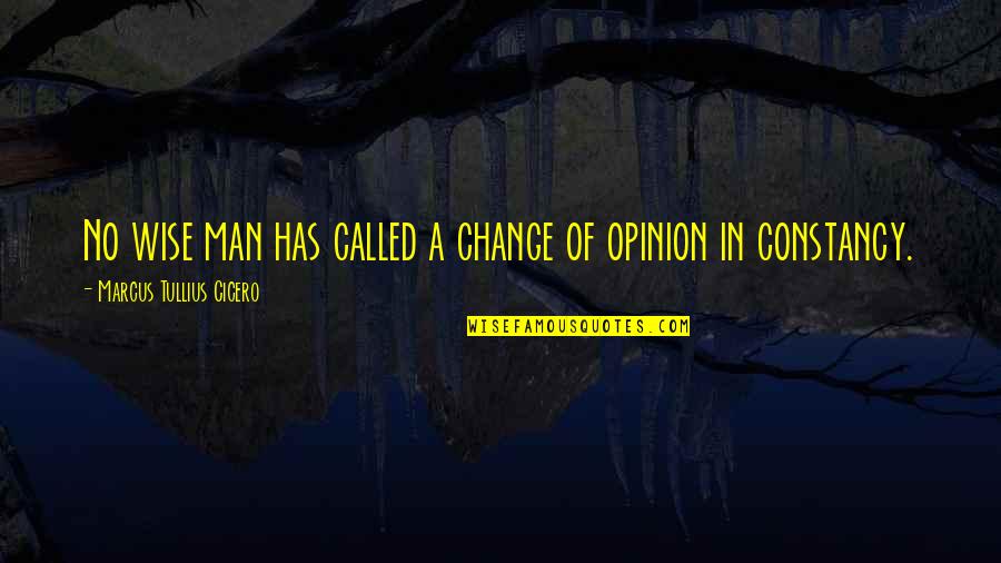 Change Man Quotes By Marcus Tullius Cicero: No wise man has called a change of Change Man Quotes By Marcus Tullius Cicero: No wise man has called a change of