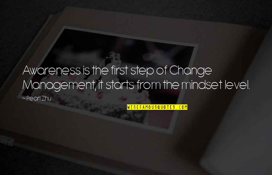 Change Mindset Quotes By Pearl Zhu: Awareness is the first step of Change Management,