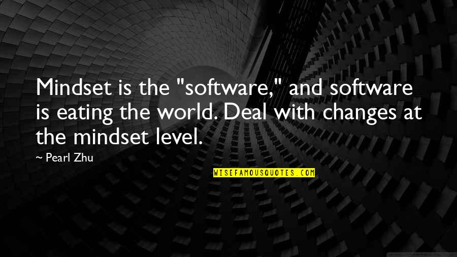 Change Mindset Quotes By Pearl Zhu: Mindset is the "software," and software is eating