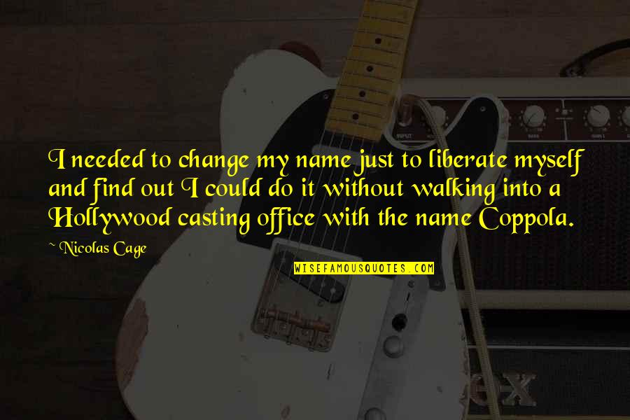 Change Myself Quotes By Nicolas Cage: I needed to change my name just to
