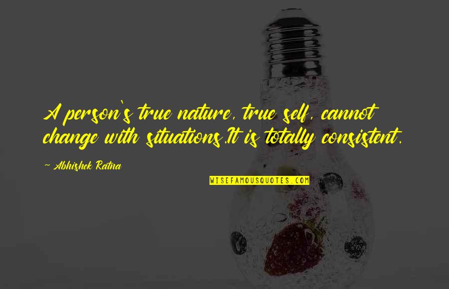 Change Nature Quotes By Abhishek Ratna: A person's true nature, true self, cannot change