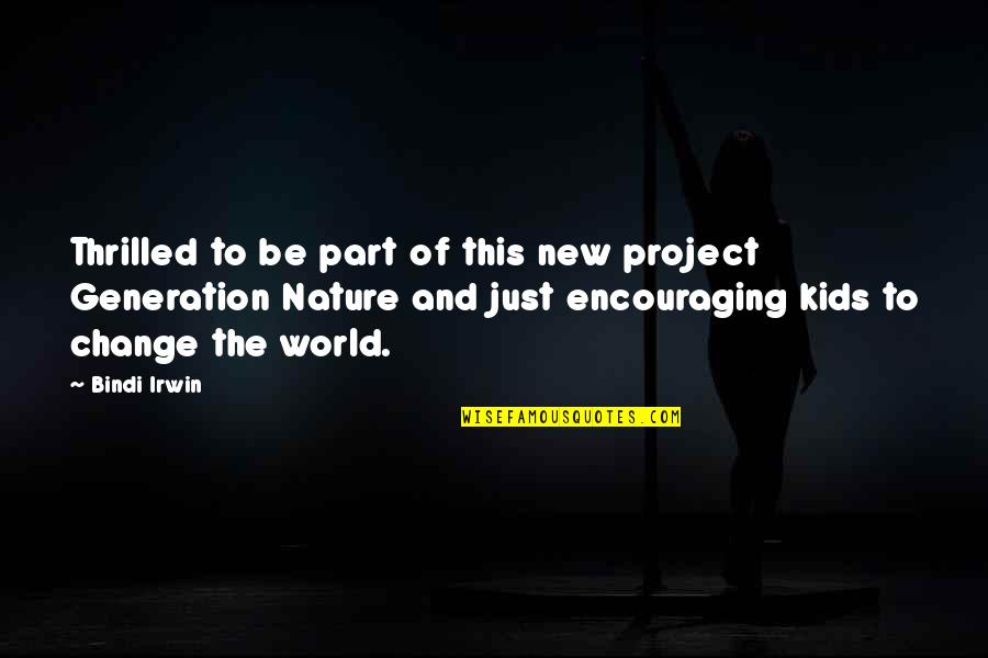 Change Nature Quotes By Bindi Irwin: Thrilled to be part of this new project