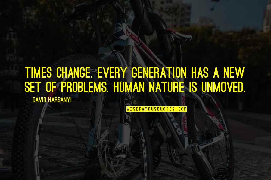Change Nature Quotes By David Harsanyi: Times change. Every generation has a new set
