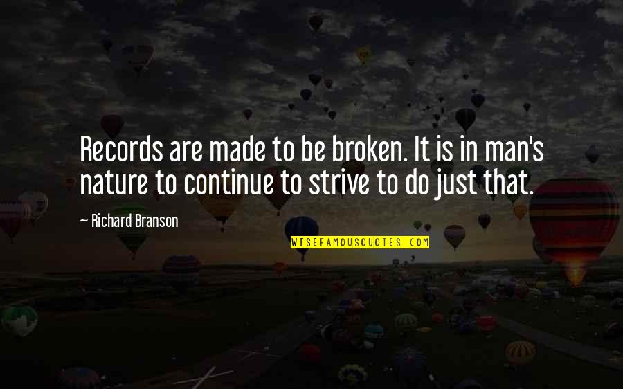 Change Nature Quotes By Richard Branson: Records are made to be broken. It is