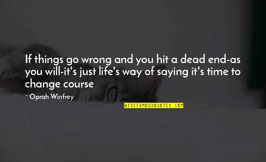 Change Of Course Quotes By Oprah Winfrey: If things go wrong and you hit a