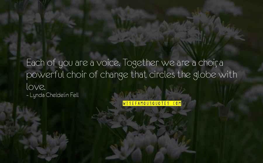 Change Of Love Quotes By Lynda Cheldelin Fell: Each of you are a voice. Together we