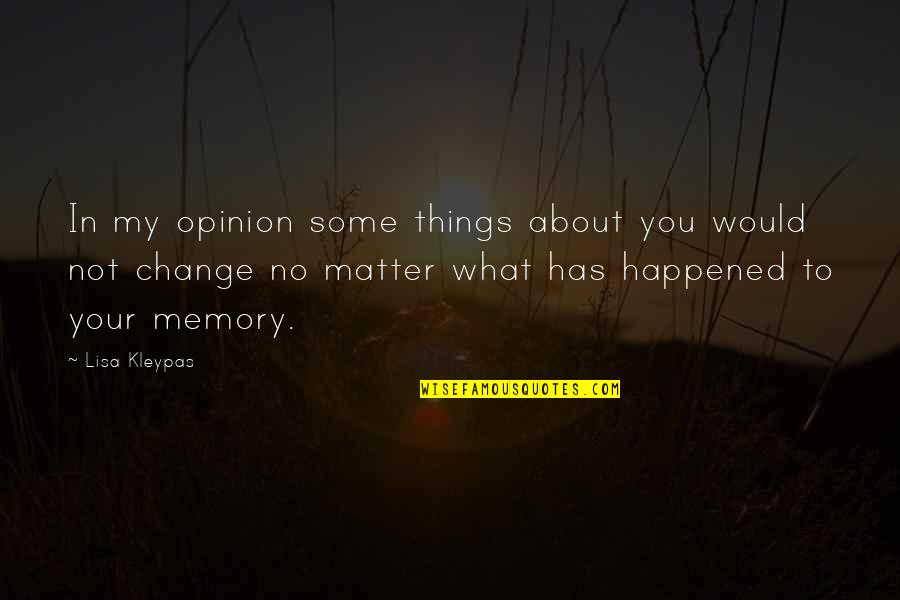 Change Of Opinion Quotes By Lisa Kleypas: In my opinion some things about you would