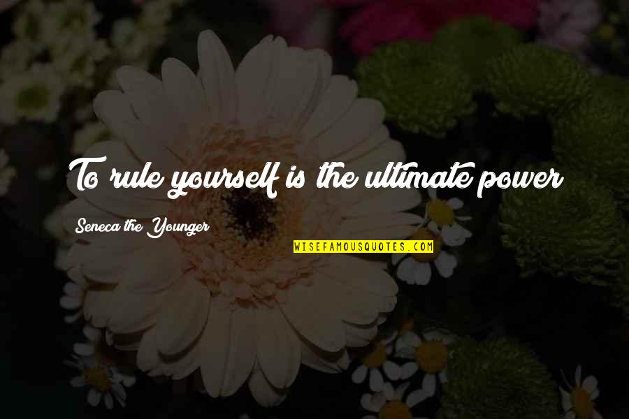 Change Of Plans Memorable Quotes By Seneca The Younger: To rule yourself is the ultimate power