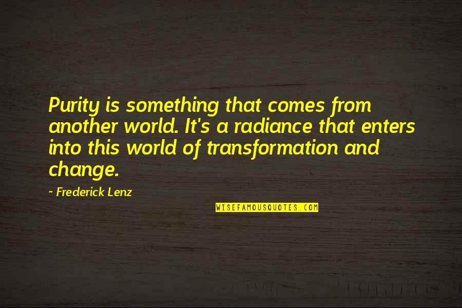 Change Of Something Quotes By Frederick Lenz: Purity is something that comes from another world.