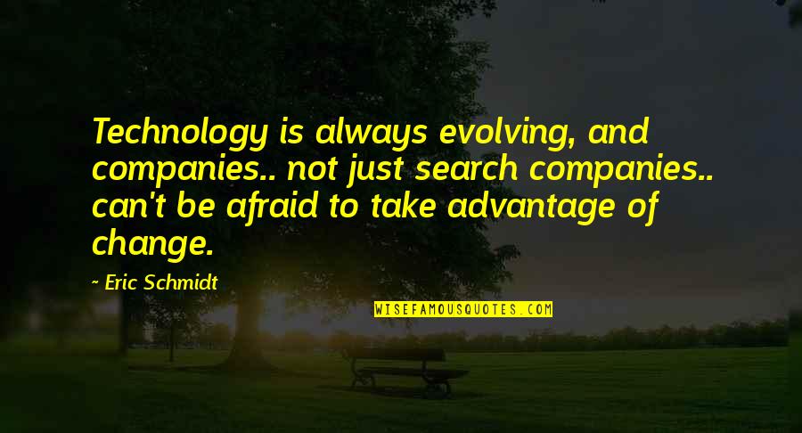Change Of Technology Quotes By Eric Schmidt: Technology is always evolving, and companies.. not just
