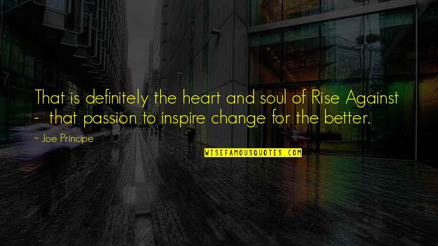 Change Of The Heart Quotes By Joe Principe: That is definitely the heart and soul of