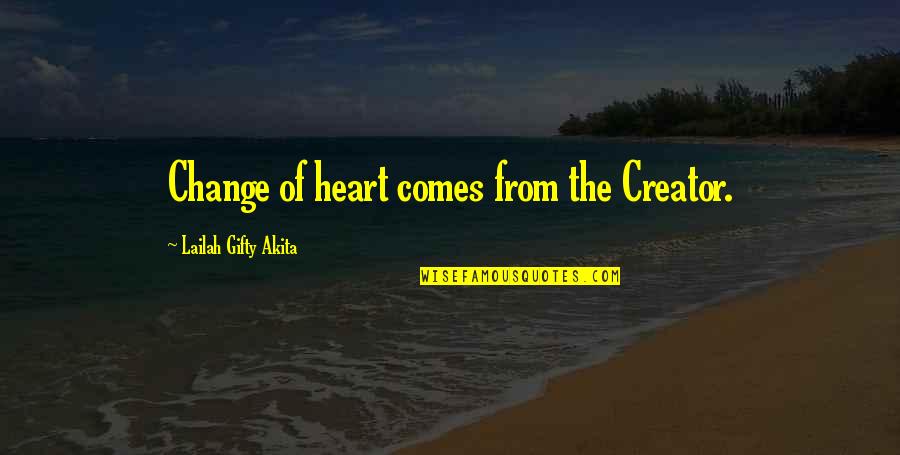 Change Of The Heart Quotes By Lailah Gifty Akita: Change of heart comes from the Creator.