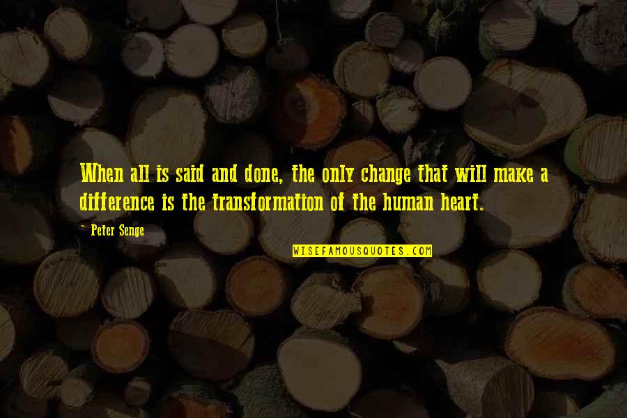 Change Of The Heart Quotes By Peter Senge: When all is said and done, the only