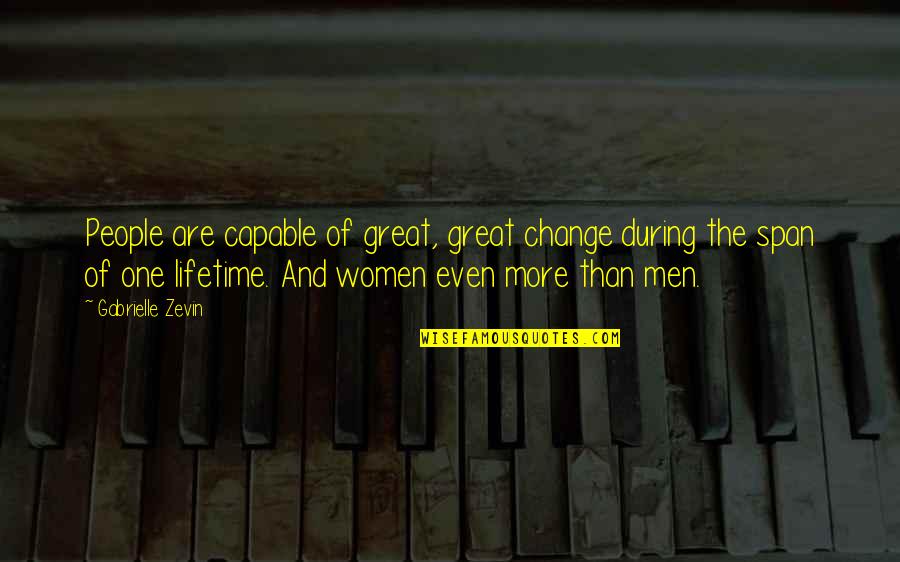 Change One Quotes By Gabrielle Zevin: People are capable of great, great change during