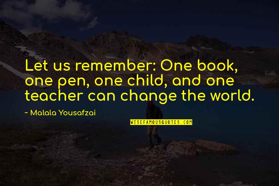 Change One Quotes By Malala Yousafzai: Let us remember: One book, one pen, one