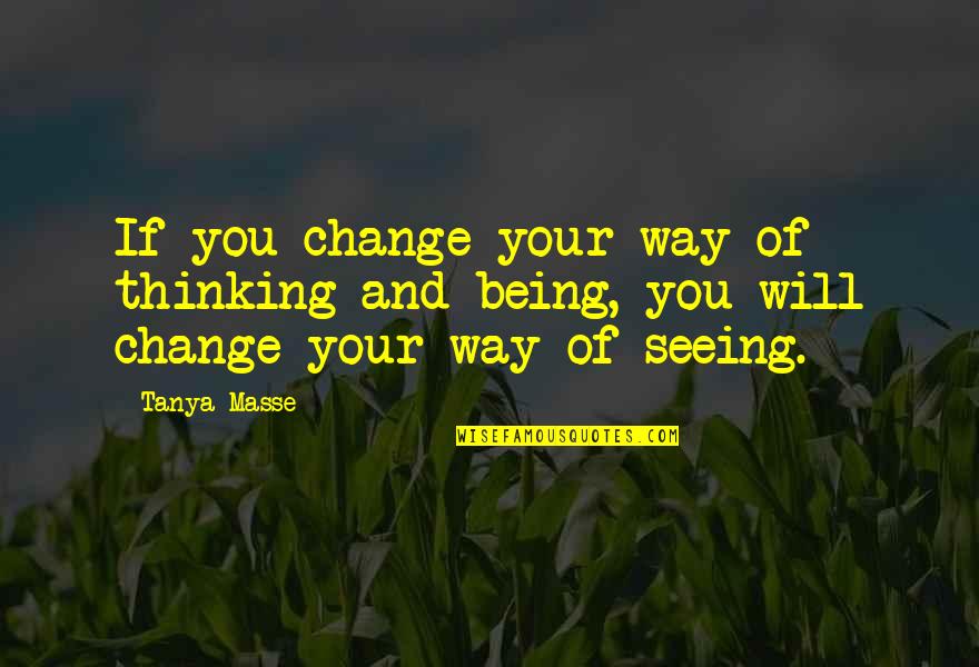 Change Our Attitude Quotes By Tanya Masse: If you change your way of thinking and