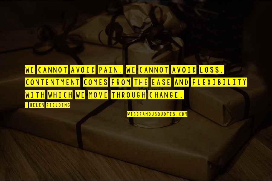 Change Pain Quotes By Helen Fielding: We cannot avoid pain, we cannot avoid loss. Change Pain Quotes By Helen Fielding: We cannot avoid pain, we cannot avoid loss.
