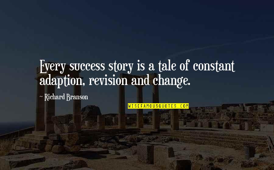 Change Richard Branson Quotes By Richard Branson: Every success story is a tale of constant